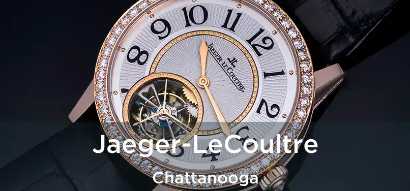 Jaeger-LeCoultre Chattanooga