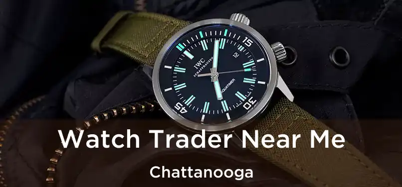 Watch Trader Near Me Chattanooga